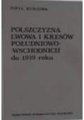 Polszczyzna Lwowa i Kresów południowo- wschodnich do 1939 roku