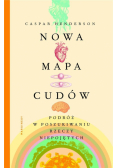Nowa mapa cudów. Podróż w poszukiwaniu rzeczy...