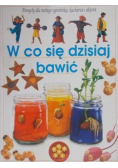 W co się dzisiaj bawić część 1