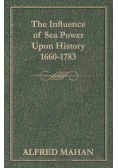 The Influence of Sea Power Upon History 1660-1783
