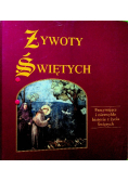 Żywoty Świętych Fascynujące i niezwykłe historie z życia Świętych