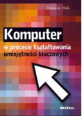 Komputer w procesie kształtowania umiejętności kluczowych