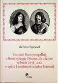 Stosunki Rzeczypospolitej z Brandenburgią i Prusami Książęcymi w latach 1648 - 1658 w opinii i działaniach szlachty koronnej