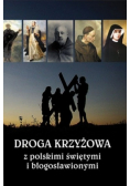 Droga krzyżowa z polskimi świętymi i błogosławionymi