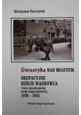 Swastyka nad miastem  okupacyjne dzieje Wągrowca dedykacja autora