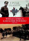 Wielka Księga Kawalerii Polskiej 1918 - 1939 tom 4 1 Pułk Ułanów