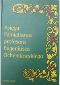 Księga Pamiątkowa profesora Eugeniusza Ochendowskiego