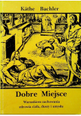Dobre miejsce warunkiem zachowania zdrowia ciała duszy i umysłu