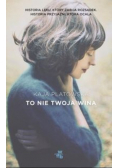 To nie twoja wina.