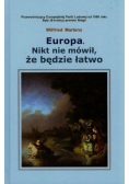 Europa Nikt nie mówił że będzie łatwo