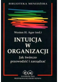 Intuicja w organizacji Jak twórczo przewodzić i zarządzać