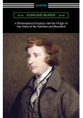 A Philosophical Enquiry into the Origin of Our Ideas of the Sublime and Beautiful