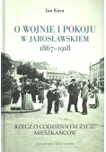 O wojnie i pokoju w Jarosławskiem 1867- 1918
