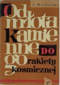 Od młota kamiennego do rakiety kosmicznej
