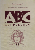 Ku zdrowej przyszłości ABC Akupresury