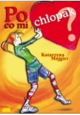 Po co mi chłopak