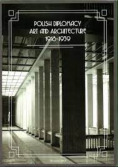 Polish Diplomacy Art and Architecture 1918-1939