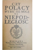 Czy Polacy wybić się mogą  na niepodległóść