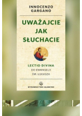 Uważajcie, jak słuchacie.