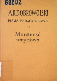 Pisma pedagogiczne Tom 3 Moralność umysłowa