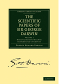 The Scientific Papers of Sir George Darwin