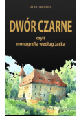Dwór Czarne czyli monografia według Jacka