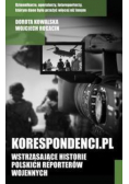 Korespondenci pl Wstrząsające historie polskich reporterów wojennych