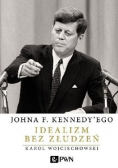 Johna F Kennedyego Idealizm bez złudzeń