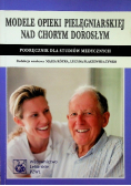Modele opieki pielęgniarskiej nad chorym dorosłym