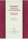 Pomiędzy afektem a intelektem