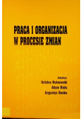 Praca i organizacja w procesie zmian