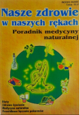 Nasze zdrowie w naszych rękach Poradnik medycyny naturalnej