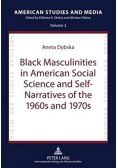 Black Masculinities in American Social Science and Self-Narratives of the 1960s and 1970s
