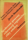 Społeczne procesy rekrutacji regionalnej elity władzy