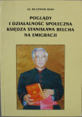 Poglądy i działalność społeczna księdza Stanisława Bełcha na emigracji