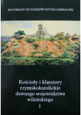 Kościoły i klasztory rzymskokatolickie dawnego województwa wileńskiego Tom 1