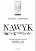 Nawyk produktywności. Wszystko, czego potrzebuje