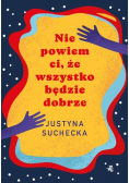 Nie powiem ci że wszystko będzie dobrze