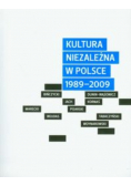 Kultura niezależna w Polsce 1989-2009