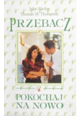 Przebacz i pokochaj na nowo
