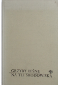 Grzyby leśne na tle środowiska