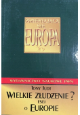 Zmieniająca się Europa Wielki złudzenie Esej o Europie