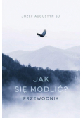 Jak się modlić. Przewodnik