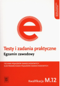 Testy i zadania praktyczne Technik pojazdów samochodowych Elektromechanik pojazdów samochodowych Egzamin zawodowy