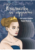 Księżniczka na wygnaniu czyli osiem żywotów Reginy Różyczki