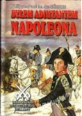 Byłem Adiutantem Napoleona
