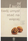 Twój umysł stać na więcej
