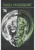 Nasza przeszłość nr 76