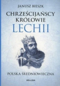 Chrześcijańscy królowie Lechii Polska średniowieczna