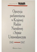 Opozycja parlamentarna w Krajowej Radzie Narodowej i Sejmie Ustawodawczym 1945 1947